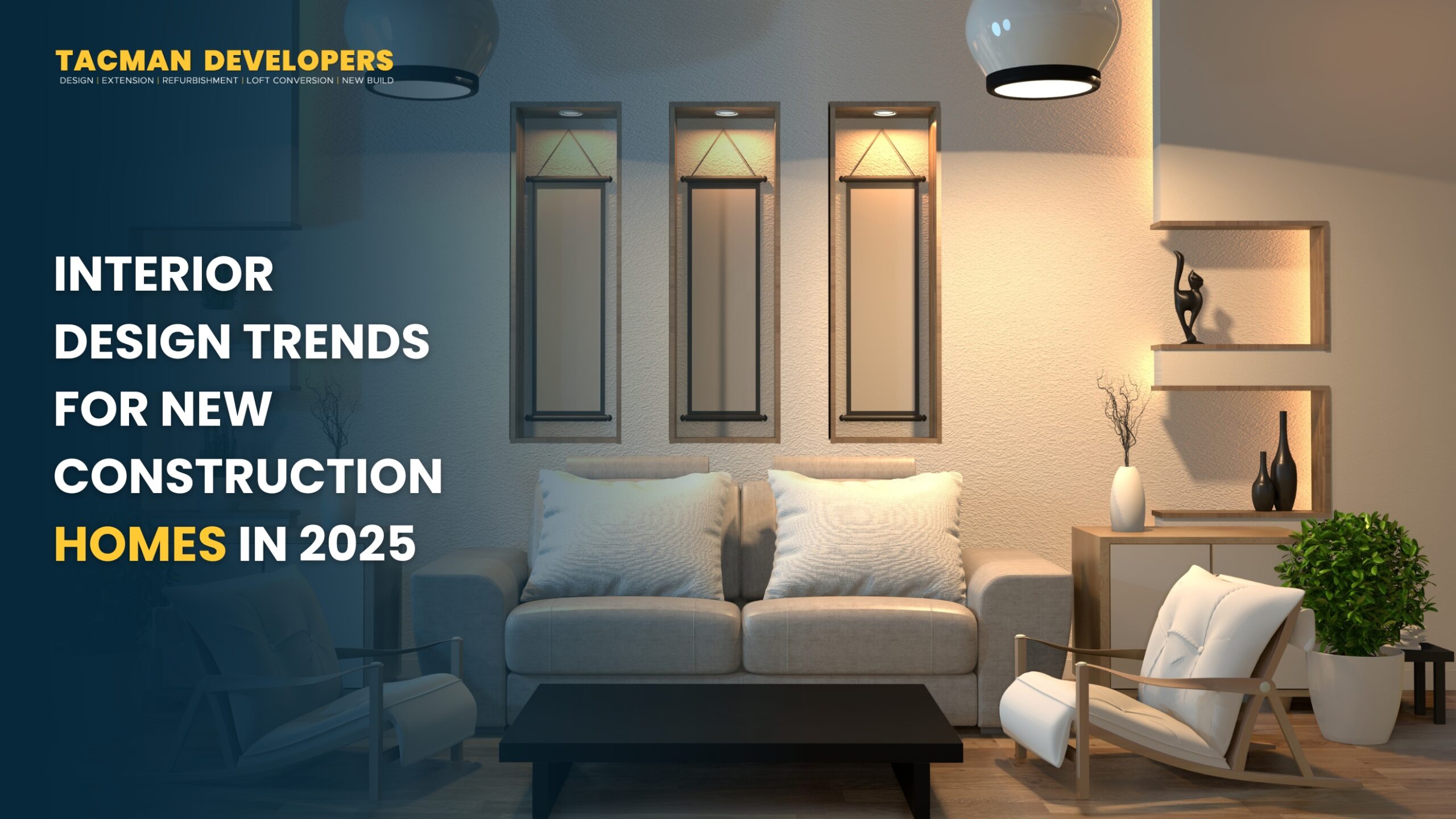 Interior Design Trends for New Construction Homes In 2025