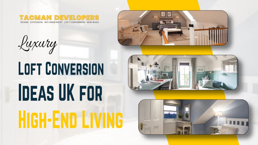 Luxury Loft Conversion Ideas UK for High-End Living