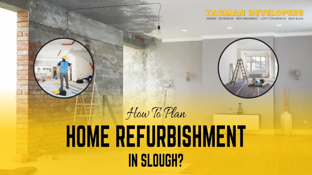 How to Plan Home Refurbishment in Slough
