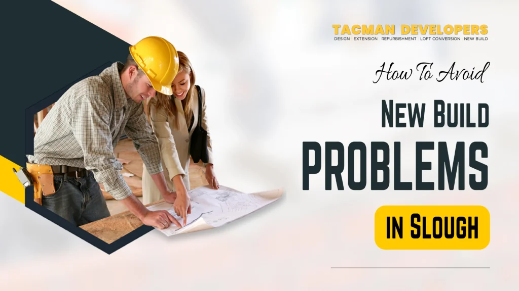How to Avoid New Build Problems in Slough