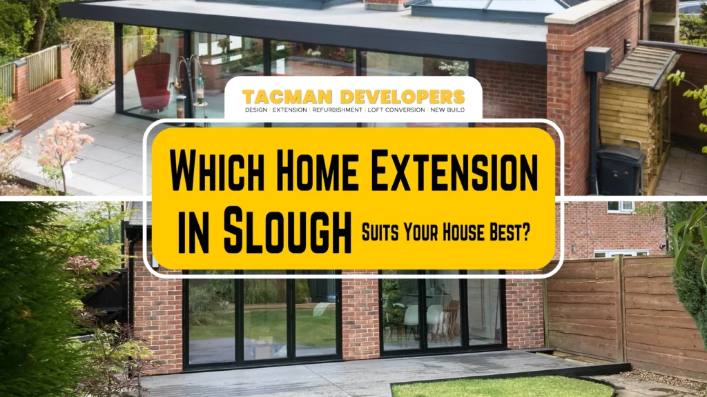 Which Home Extension in Slough Suits Your House Best